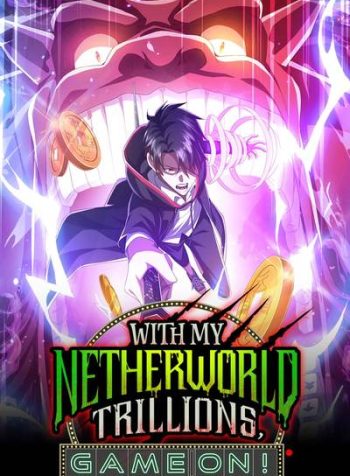 With My Netherworld Trillions, Game On!