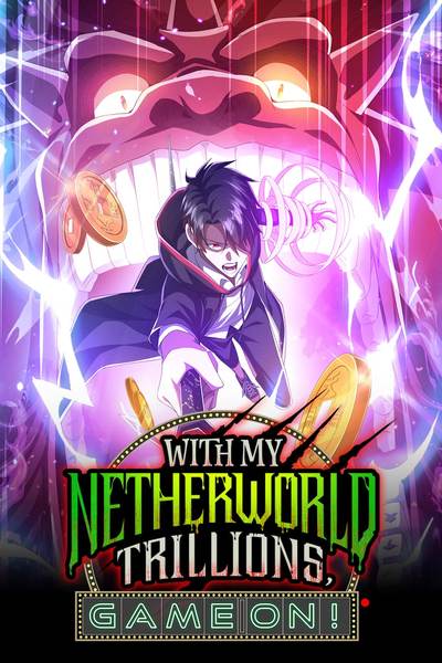With My Netherworld Trillions, Game On!