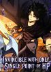 Invincible With Only a Single Point of HP