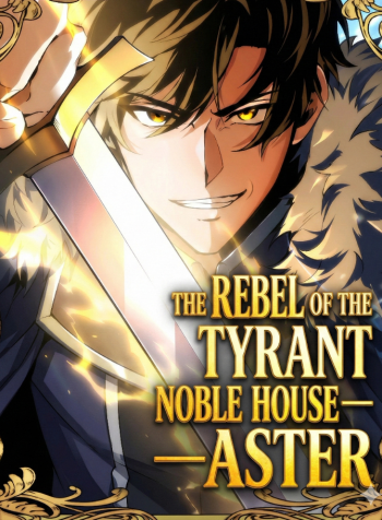 The Rebel of the Tyrant Noble Family